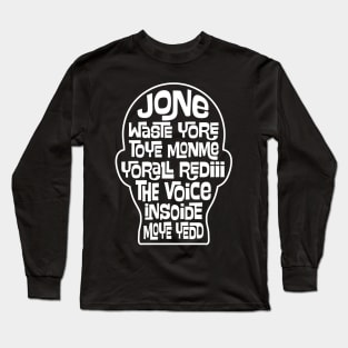 Funny JONE WASTE YORE TOYE MONME YORALL REDIII THE VOICE INSOIDE MOYE YEDD song Long Sleeve T-Shirt